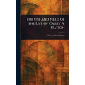 The Use and Need of the Life of Carry A. Nation