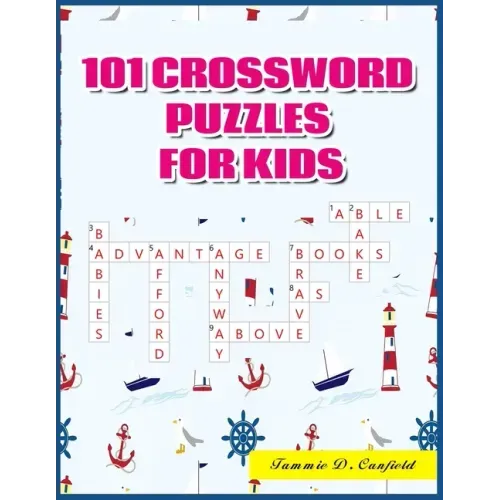 101 Crossword Puzzles for Kids: Large-Print Best Puzzle Book for Ages 8 and Up