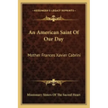 An American Saint of Our Day: Mother Frances Xavier Cabrini