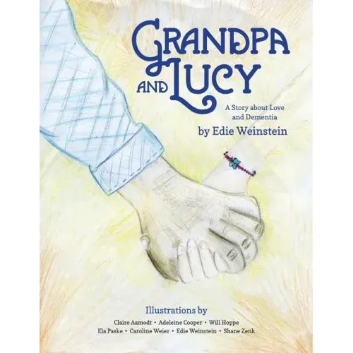 Grandpa and Lucy: A story about Love and Dementia
