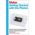 Getting Started with the Photon: Making Things with the Affordable, Compact, Hackable Wifi Module