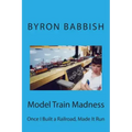 Model Train Madness: Once I Built a Railroad, Made It Run
