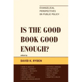 Is the Good Book Good Enough?: Evangelical Perspectives on Public Policy
