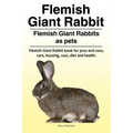 Flemish Giant Rabbit. Flemish Giant Rabbits as pets. Flemish Giant Rabbit book for pros and cons, care, housing, cost, diet and health.