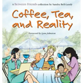 Coffee, Tea, and Reality