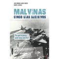 Malvinas: cinco días decisivos
