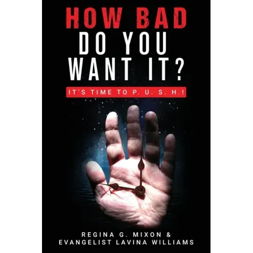 How Bad Do You Want It? It's Time to P. U. S. H.