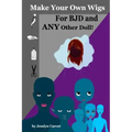 Make Your Own Wigs for BJD and Any Other Doll