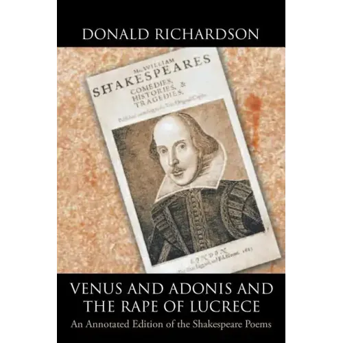 Venus and Adonis and the Rape of Lucrece: An Annotated Edition of the Shakespeare Poems