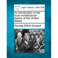 An introduction to the local constitutional history of the United States.