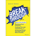 Breakthrough: A Sure-Fire Guide to Realizing Your Potential, Pushing Through Limitations, and Achieving Things You Didn't Know Were Possible