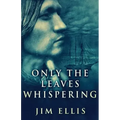Only The Leaves Whispering