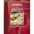 Korea South Company Laws and Regulations Handbook Volume 2 Practical Information, Regulations, Contacts