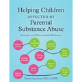 Helping Children Affected by Parental Substance Abuse: Activities and Photocopiable Worksheets