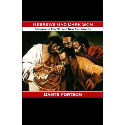 Hebrews Had Dark Skin: Evidence In The Old and New Testaments