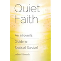 Quiet Faith: An Introvert's Guide to Spiritual Survival