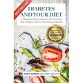 Diabetes and Your Diet: A Diabetes Diet Cookbook with Nutrition and Lifestyle Tips for Reversing Diabetes