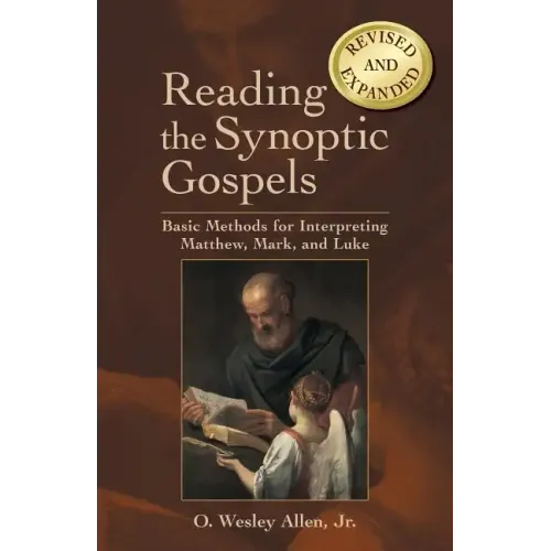 Reading the Synoptic Gospels: Basic Methods for Interpreting Matthew, Mark, and Luke