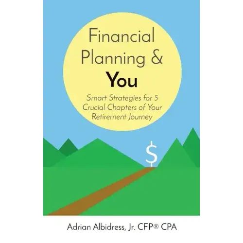 Financial Planning & You: Smart Strategies for 5 Crucial Chapters of Your Retirement Journey