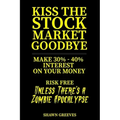 Kiss the Stock Market Goodbye: Make 30% - 40% Interest on Your Money Risk Free (Unless Theres a Zombie Apocalypse)