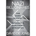 Nazi Billionaires: The Dark History of Germany's Wealthiest Dynasties