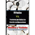 Ritalin VS. Trastorno por Déficit de Atención con Hiperactividad - Mentiras y Verdades