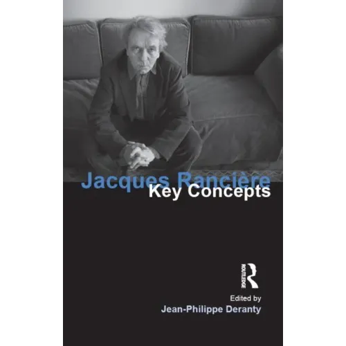 Jacques Ranciere: Key Concepts