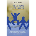 Free From Life Issues Within Six Hours: An Innovative Solution To Permanently Resolving All Life Issues