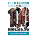 The Man Book: The 100 Things Every Man Should Know, or Live by