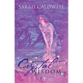 Crystal Wisdom: Crystals Healing, Meditation, Wisdom and Guidance from Our Angels - What's All the Fuss About?