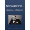 Winston Churchill - Biography of a Nobel Statesmen
