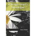 A Broken Heart's Monologue: Thought Therapy and Poetry for the Wounded