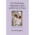 The World from Beginning to End and the Era of Peace