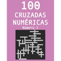 100 cruzadas númericas - Número 1: Pasatiempos para adultos de cruzadas con números