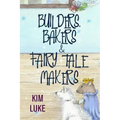 Builders, Bakers and Fairy Tale Makers