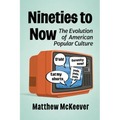 Nineties to Now: The Evolution of American Popular Culture