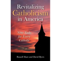 Revitalizing Catholicism in America: Nine Tasks for Every Catholic