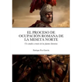 El Proceso de Ocupación Romana de la Meseta Norte a Través de Las Fuentes Literarias