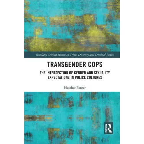 Transgender Cops: The Intersection of Gender and Sexuality Expectations in Police Cultures