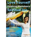 Love Yourself to Financial Abundance and Spiritual Joy: How You Can Remove Blocks to Your Prosperity, Happiness and Inner Peace