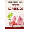 Homemade Ice Cream Recipes For Diabetics: Diabetes friendly homemade ice cream recipes