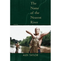The Name of the Nearest River: Stories