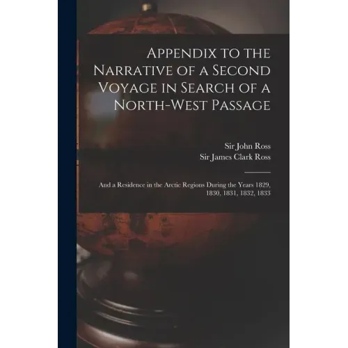 Appendix to the Narrative of a Second Voyage in Search of a North-west Passage [microform]: and a Residence in the Arctic Regions During the Years 182