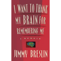 I Want to Thank My Brain for Remembering Me: A Memoir