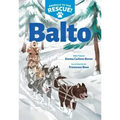Balto (Animals to the Rescue #1)