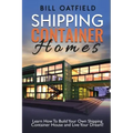 Shipping Container Homes: Learn How To Build Your Own Shipping Container House and Live Your Dream!