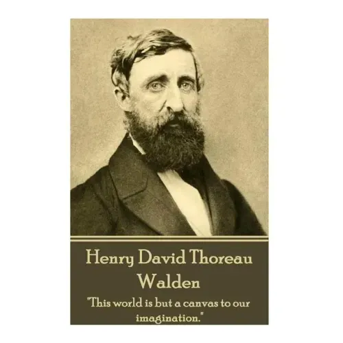Henry David Thoreau - Walden: "It's not what you look at that matters, it's what you see."