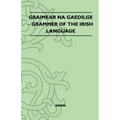 Graimear Na Gaedilge - Grammar of the Irish Language