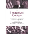 Progressives' Century: Political Reform, Constitutional Government, and the Modern American State