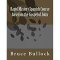 Rapid Mastery Spanish Course based on the Gospel of John